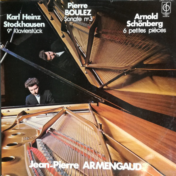 Jean-Pierre Armengaud, Karlheinz Stockhausen / Pierre Boulez / Arnold Schönberg* - Klavierstück 9 / Sonate N°3 / 6 Petites Pièces