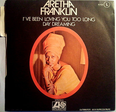 Aretha Franklin -I've Been Loving You Too Long / Day Dreaming