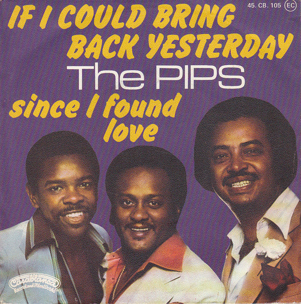 The Pips -If I Could Bring Back Yesterday