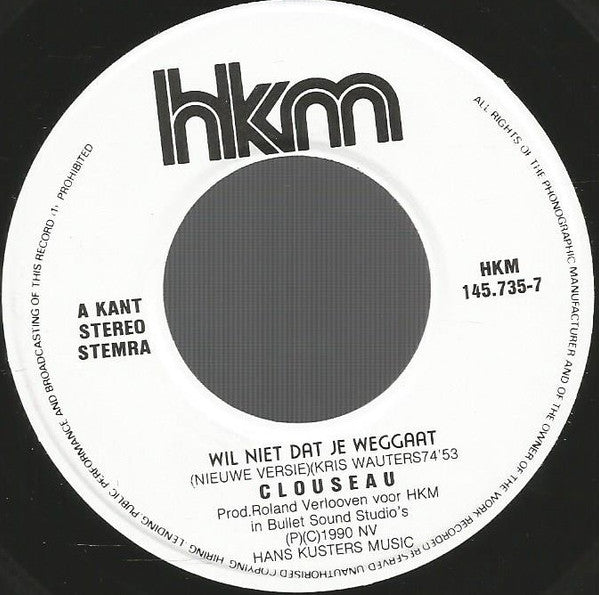 Clouseau -Wil Niet Dat Je Weggaat