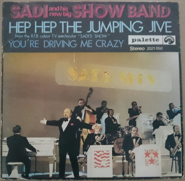 Sadi And His New Big Show Band* -Hep Hep The Jumping Jive / You're Driving Me Crazy