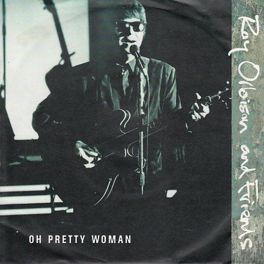 Roy Orbison And Friends* -Oh Pretty Woman