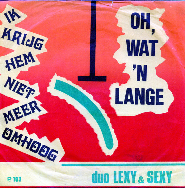 Lexy En Sexy -Ik Krijg Hem Niet Meer Omhoog