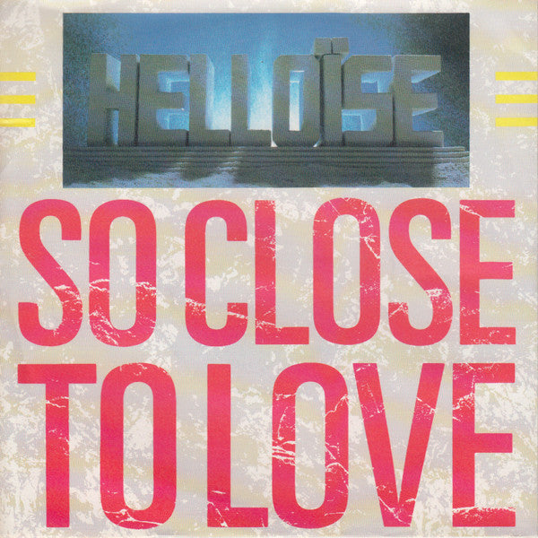 Helloïse -So Close To Love