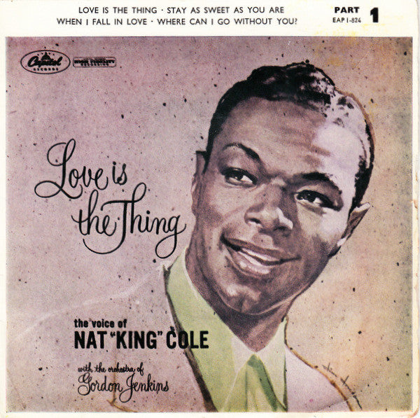 Nat "King" Cole* -Love Is The Thing - Part 1