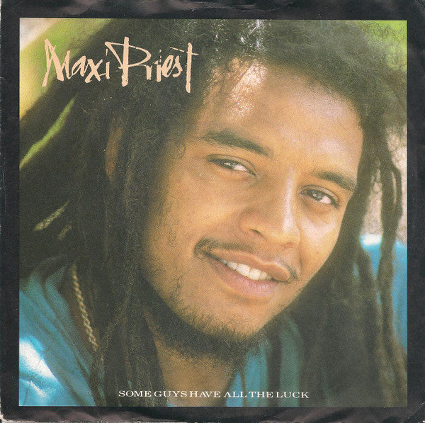 Maxi Priest -Some Guys Have All The Luck