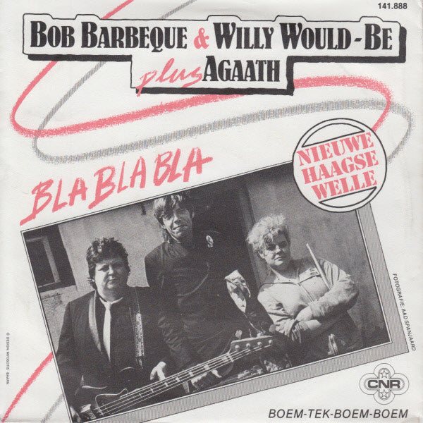 Bob Barbeque & Willy Would-Be Plus Agaath -Bla Bla Bla