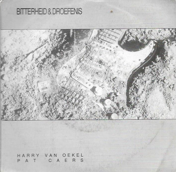 Harry Van Oekel, Pat Caers -Bitterheid & Droefenis