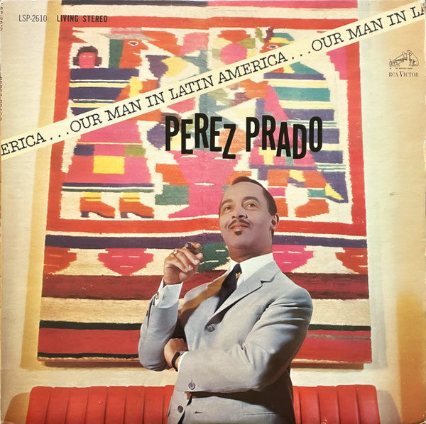 Perez Prado -Our Man In Latin America