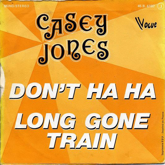 Casey Jones (5) -Don't Ha Ha / Long Gone Train