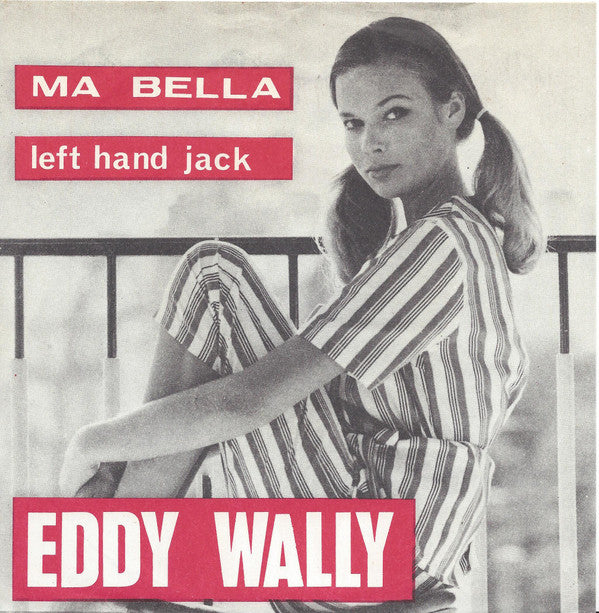 Eddy Wally -Ma Bella / Left Hand Jack