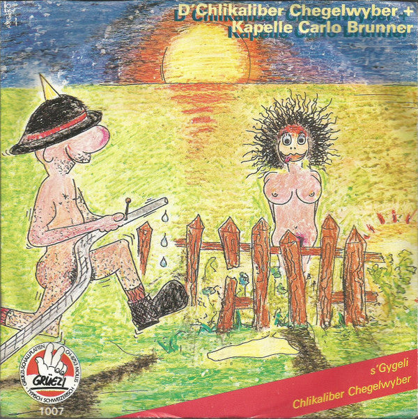 D' Chlikaliber Chegelwyber* + Kapelle Carlo Brunner* -S'Gygeli / Chlikaliber Chegelwyber