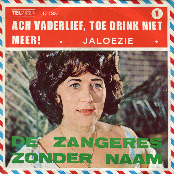 De Zangeres Zonder Naam* -Ach Vaderlief, Toe Drink Niet Meer