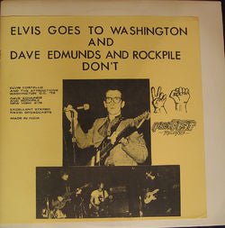 Elvis Costello And The Attractions* / Dave Edmunds And Rockpile* -Elvis Goes To Washington And Dave Edmunds And Rockpile Don't