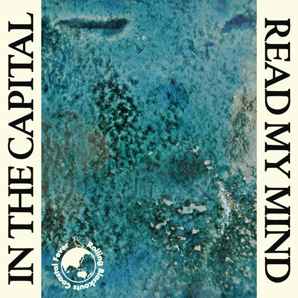 Rolling Blackouts Coastal Fever -In The Capital / Read My Mind