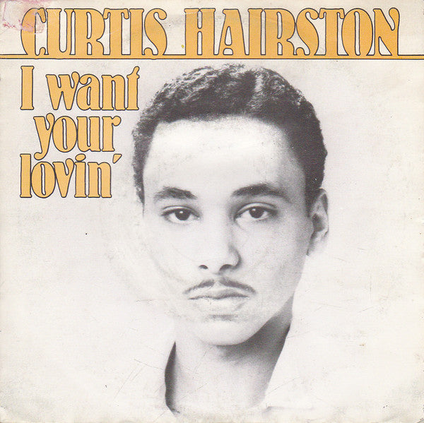Curtis Hairston -I Want Your Lovin' (Just A Little Bit)