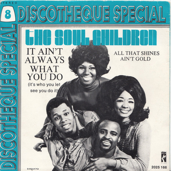 The Soul Children* - It Ain't Always What You Do (It's Who You Let See You Do It) / All That Shines Ain't Gold