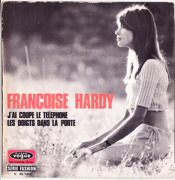 Françoise Hardy -J'ai Coupé Le Téléphone / Les Doigts Dans La Porte