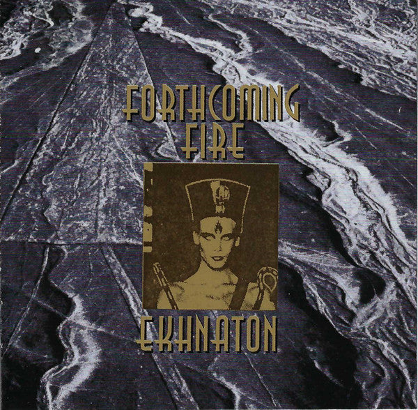 Forthcoming Fire - Ekhnaton