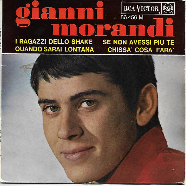 Gianni Morandi -I Ragazzi Dello Shake / Quando Sarai Lontana / Se Non Avessi Più Te / Chissà Cosa Farà