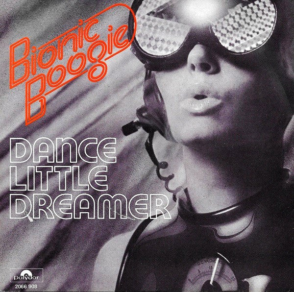 Bionic Boogie -Dance Little Dreamer