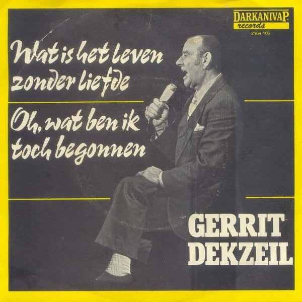 Gerrit Dekzeil - Wat Is Het Leven Zonder Liefde / Oh, Wat Ben Ik Toch Begonnen