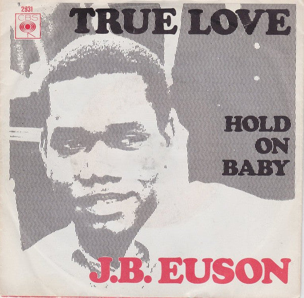 J.B. Euson* -True Love / Hold On Baby