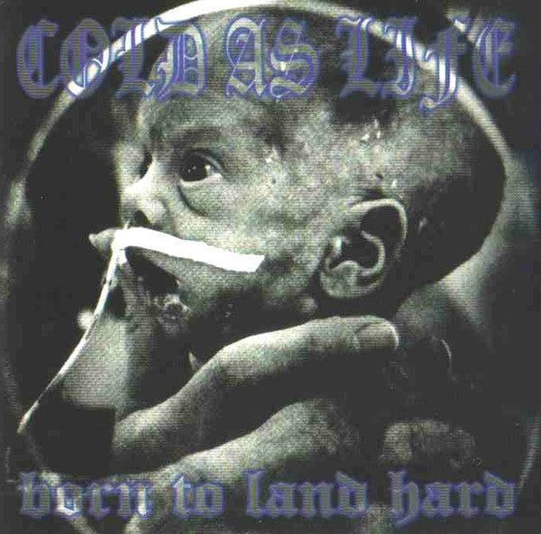 Cold As Life -Born To Land Hard