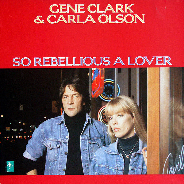 Gene Clark & Carla Olson -So Rebellious A Lover