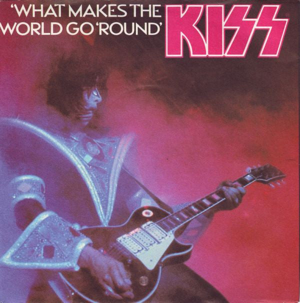 Kiss -What Makes The World Go Round