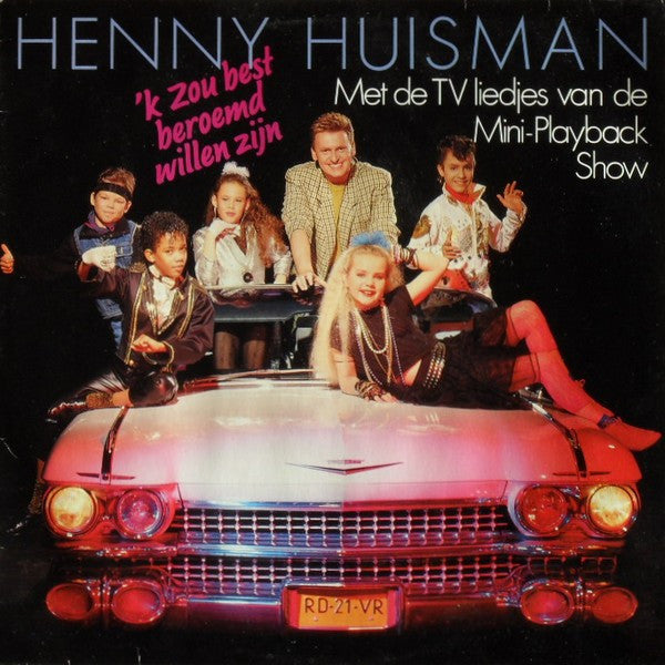 Henny Huisman -'k Zou Best Beroemd Willen Zijn