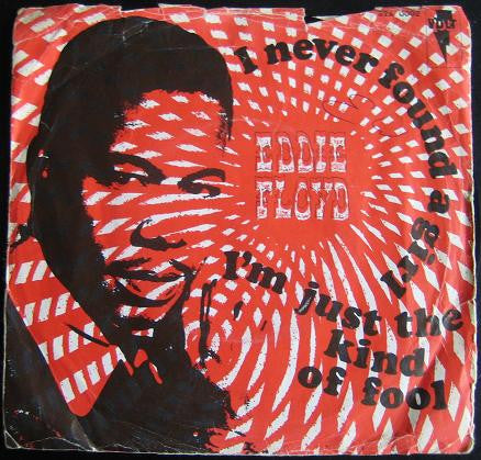 Eddie Floyd -I've Never Found A Girl (To Love Me Like You Do) / I'm Just The Kind Of Fool
