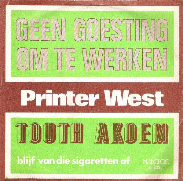 Printer West -Geen Goesting Om Te Werken / Touth Akoem