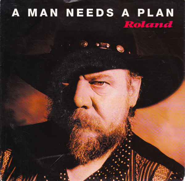 Roland* - A Man Needs A Plan