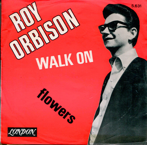 Roy Orbison -Walk On / Flowers
