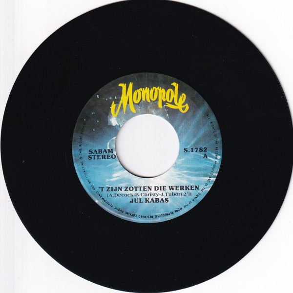 Jul Kabas* -'T Zijn Zotten Die Werken