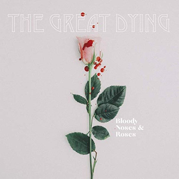 The Great Dying -Bloody Noses & Roses
