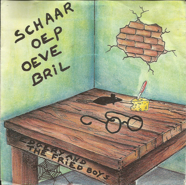 Edgery And The Fried Boys -Schaar Oep Oeve Bril