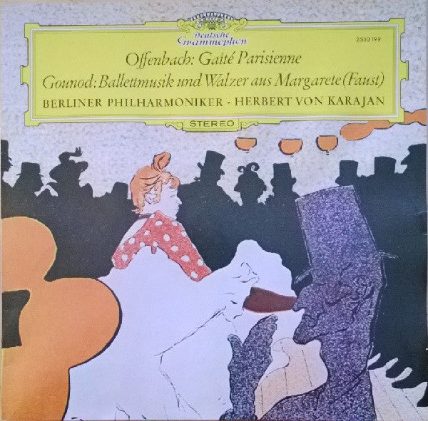 Offenbach* / Gounod* - Berliner Philharmoniker • Herbert von Karajan - Gaîté Parisienne / Ballettmusik Und Walzer Aus Margarete (Faust)