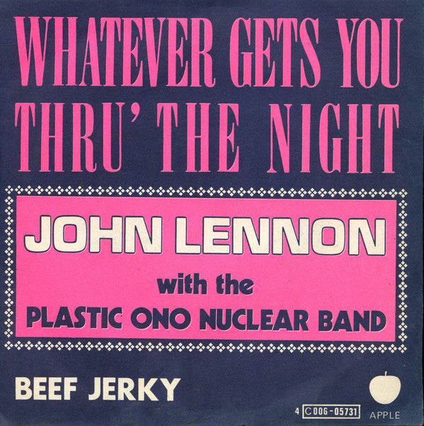 John Lennon With The Plastic Ono Nuclear Band* -Whatever Gets You Thru' The Night