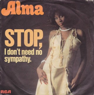Alma* -Stop, I Don't Need No Sympathy
