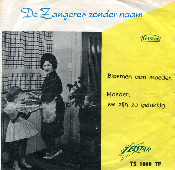 De Zangeres Zonder Naam* -Bloemen Aan Moeder / Moeder, We Zijn Zo Gelukkig