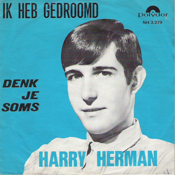 Harry Herman -Ik Heb Gedroomd / Denk Je Soms