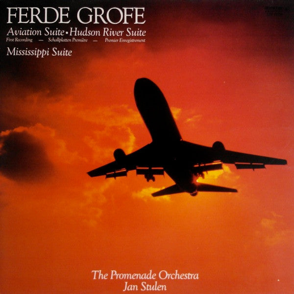 Ferde Grofe* - The Promenade Orchestra*, Jan Stulen -Aviation Suite • Hudson River Suite • Mississippi Suite