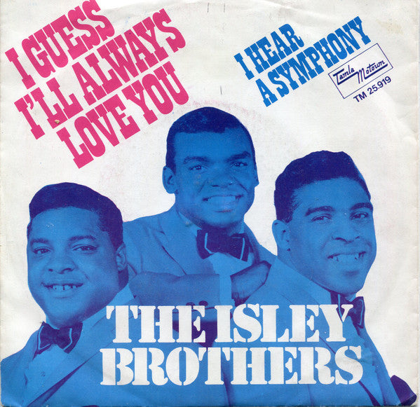 The Isley Brothers -I Guess I'll Always Love You / I Hear A Symphony