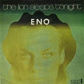 Eno* -The Lion Sleeps Tonight