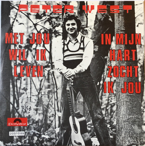 Peter West (2) -Met Jou Wil Ik Leven / In Mijn Hart Zocht Ik Jou