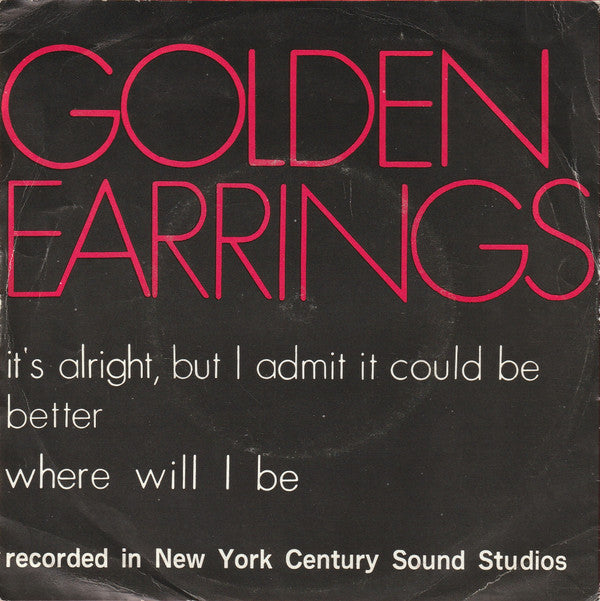 Golden Earrings* -Where Will I Be / It's Alright, But I Admit It Could Be Better