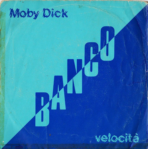 Banco* -Moby Dick / Velocità