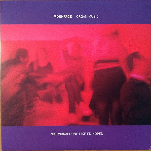 Moonface (2) -Organ Music Not Vibraphone Like I'd Hoped